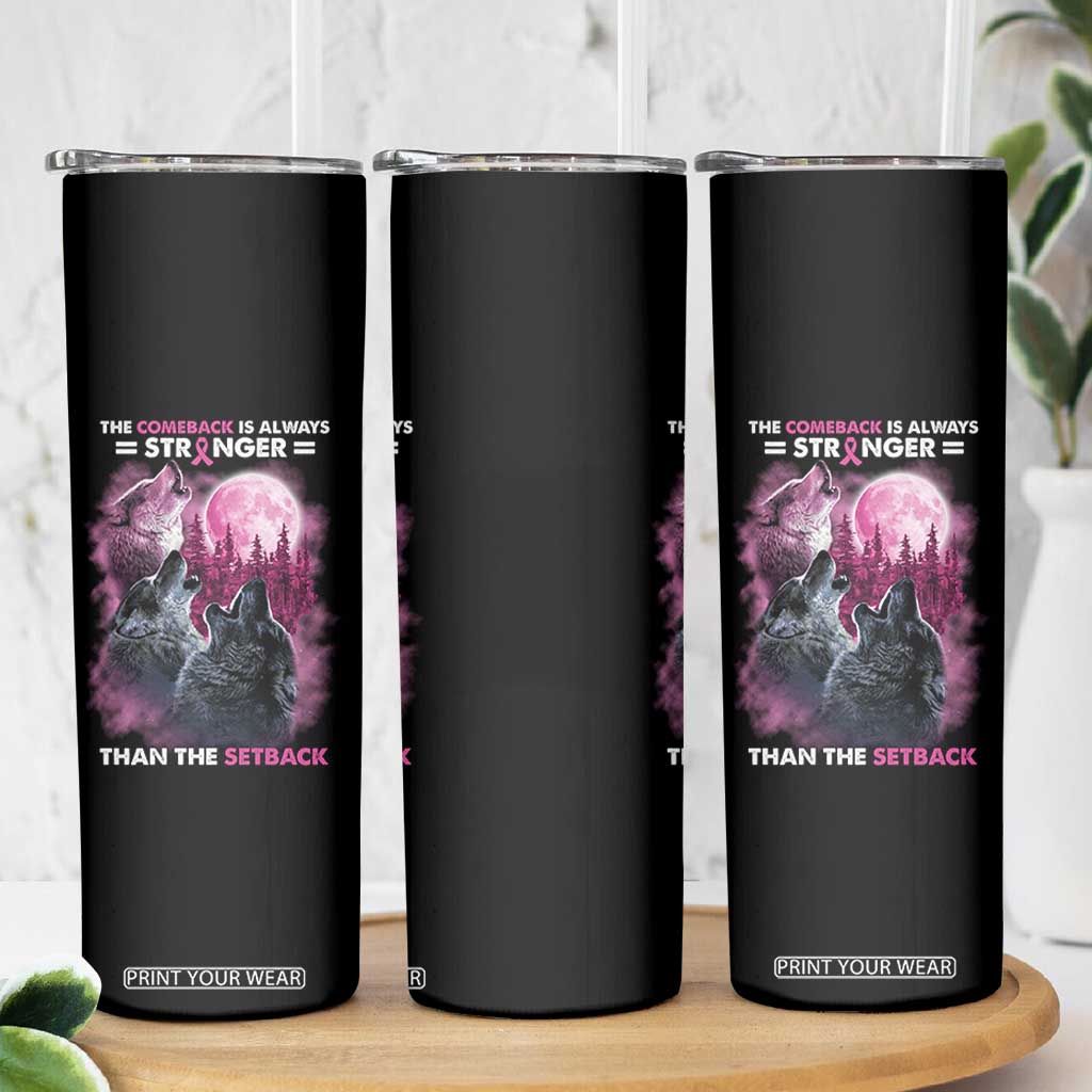 Pink Breast Cancer Skinny Tumbler Pink Ribbon Comeback Stronger Than Setback Wolf Moon TS10 Print Your Wear