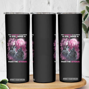 Pink Breast Cancer Skinny Tumbler Pink Ribbon Comeback Stronger Than Setback Wolf Moon TS10 Print Your Wear