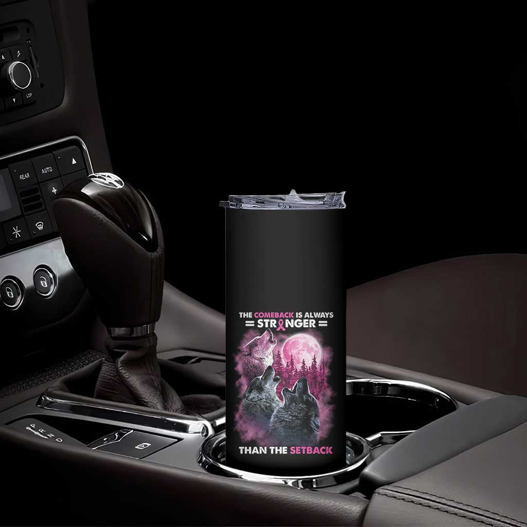 Pink Breast Cancer Skinny Tumbler Pink Ribbon Comeback Stronger Than Setback Wolf Moon TS10 Print Your Wear