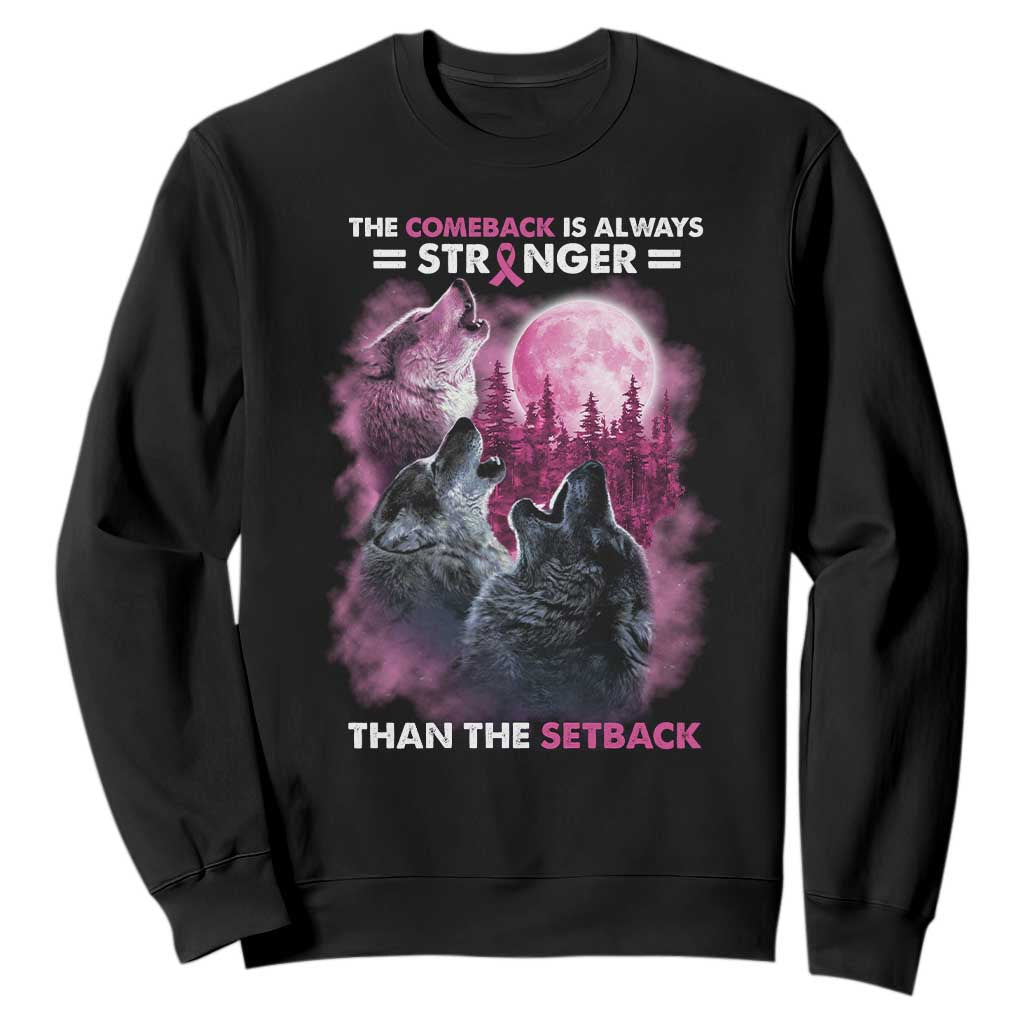 Pink Breast Cancer Sweatshirt Pink Ribbon Comeback Stronger Than Setback Wolf Moon - Print Your Wear
