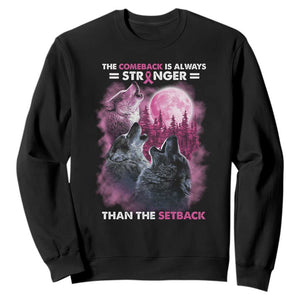 Pink Breast Cancer Sweatshirt Pink Ribbon Comeback Stronger Than Setback Wolf Moon TS10 Black Print Your Wear