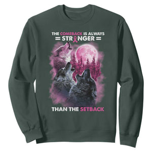 Pink Breast Cancer Sweatshirt Pink Ribbon Comeback Stronger Than Setback Wolf Moon TS10 Dark Forest Green Print Your Wear