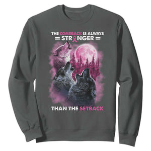Pink Breast Cancer Sweatshirt Pink Ribbon Comeback Stronger Than Setback Wolf Moon TS10 Dark Heather Print Your Wear