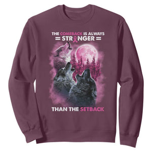 Pink Breast Cancer Sweatshirt Pink Ribbon Comeback Stronger Than Setback Wolf Moon TS10 Maroon Print Your Wear