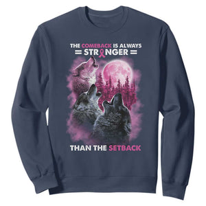 Pink Breast Cancer Sweatshirt Pink Ribbon Comeback Stronger Than Setback Wolf Moon TS10 Navy Print Your Wear