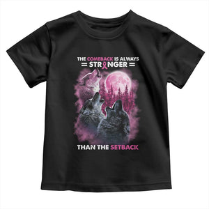 Pink Breast Cancer Toddler T Shirt Pink Ribbon Comeback Stronger Than Setback Wolf Moon TS10 Black Print Your Wear