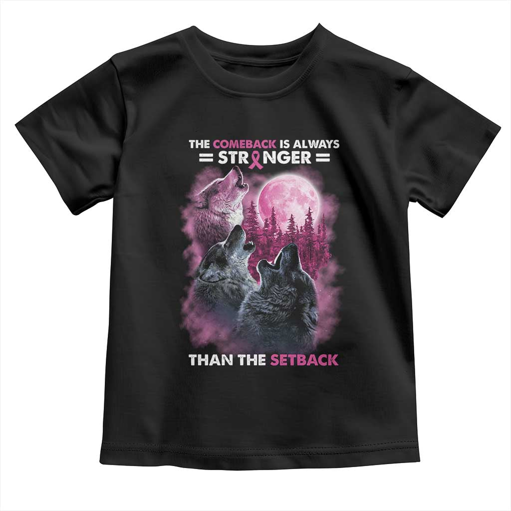 Pink Breast Cancer Toddler T Shirt Pink Ribbon Comeback Stronger Than Setback Wolf Moon TS10 Black Print Your Wear