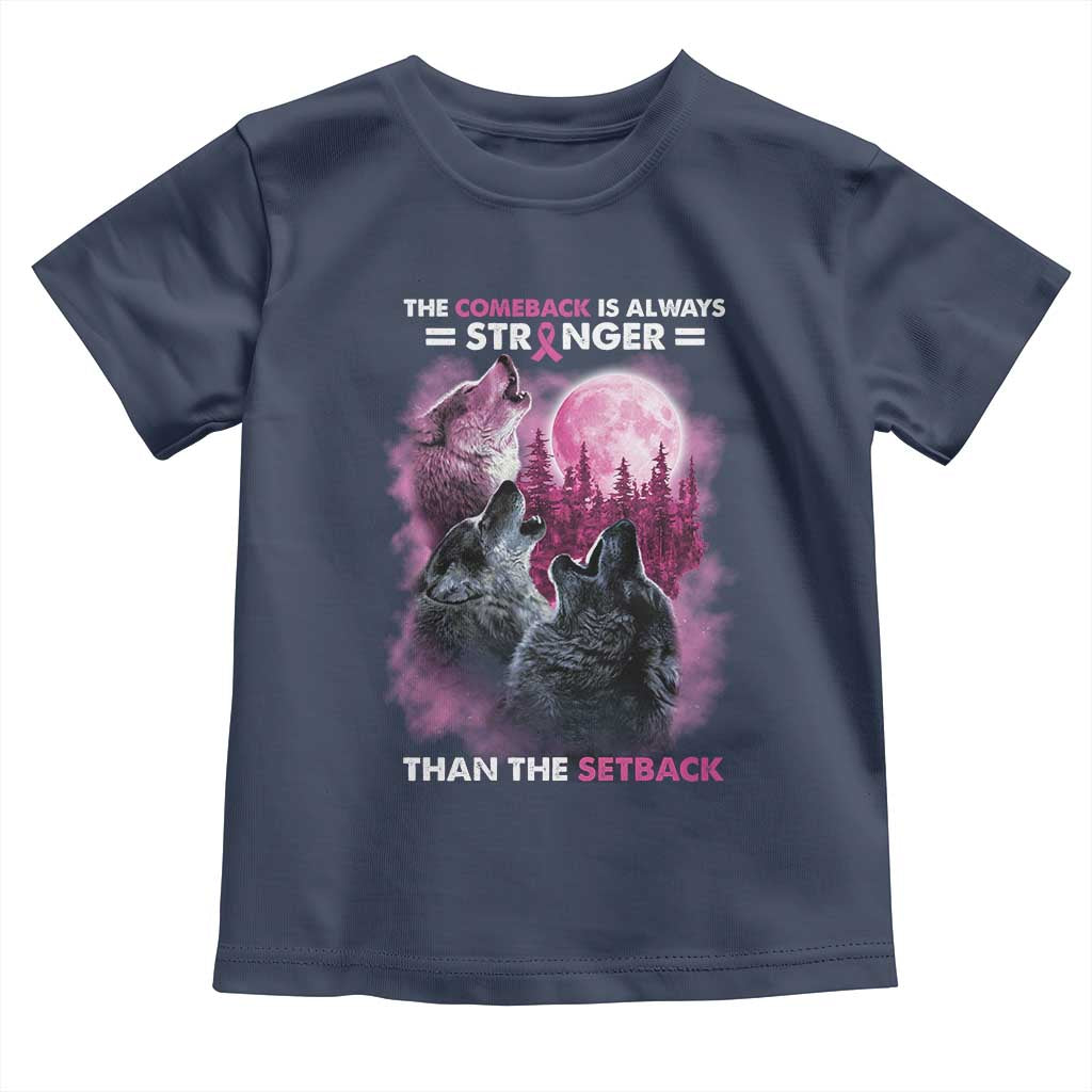 Pink Breast Cancer Toddler T Shirt Pink Ribbon Comeback Stronger Than Setback Wolf Moon TS10 Navy Print Your Wear