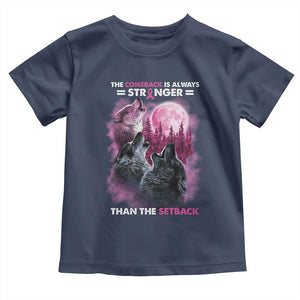 Pink Breast Cancer Toddler T Shirt Pink Ribbon Comeback Stronger Than Setback Wolf Moon TS10 Navy Print Your Wear