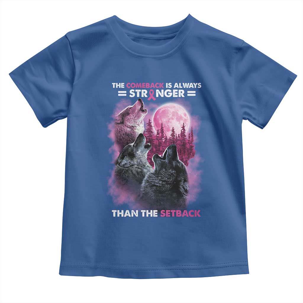 Pink Breast Cancer Toddler T Shirt Pink Ribbon Comeback Stronger Than Setback Wolf Moon TS10 Royal Blue Print Your Wear