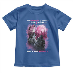 Pink Breast Cancer Toddler T Shirt Pink Ribbon Comeback Stronger Than Setback Wolf Moon TS10 Royal Blue Print Your Wear