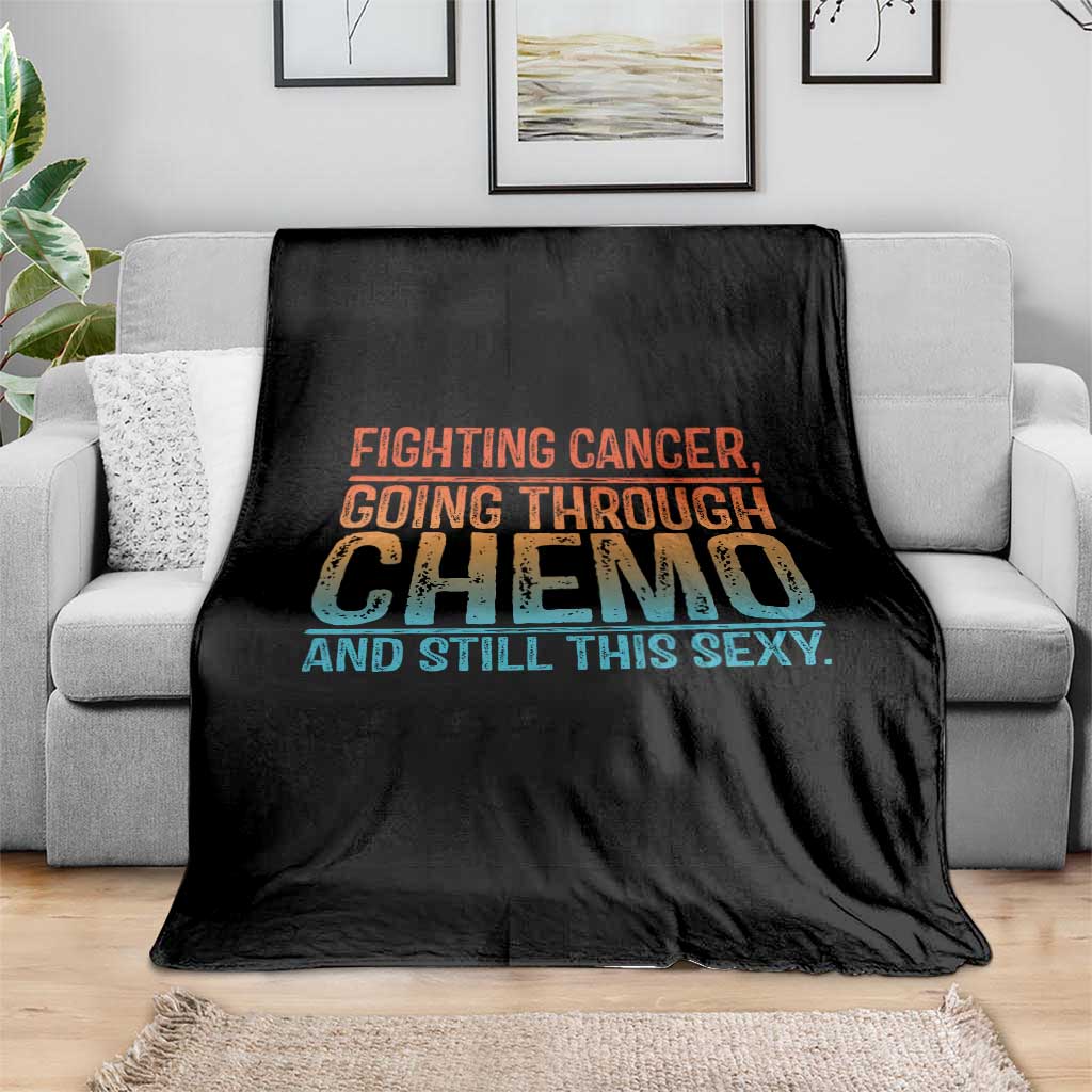 Funny Cancer Fighter Throw Blanket Inspirational Quote Chemo Patient Gift TS10 Print Your Wear