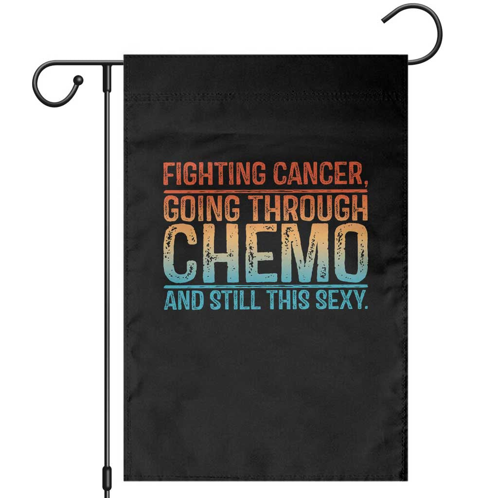 Funny Cancer Fighter Garden Flag Inspirational Quote Chemo Patient Gift TS10 Black Print Your Wear