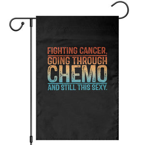 Funny Cancer Fighter Garden Flag Inspirational Quote Chemo Patient Gift TS10 Black Print Your Wear