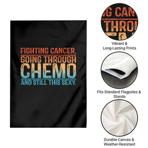 Funny Cancer Fighter Garden Flag Inspirational Quote Chemo Patient Gift TS10 Print Your Wear