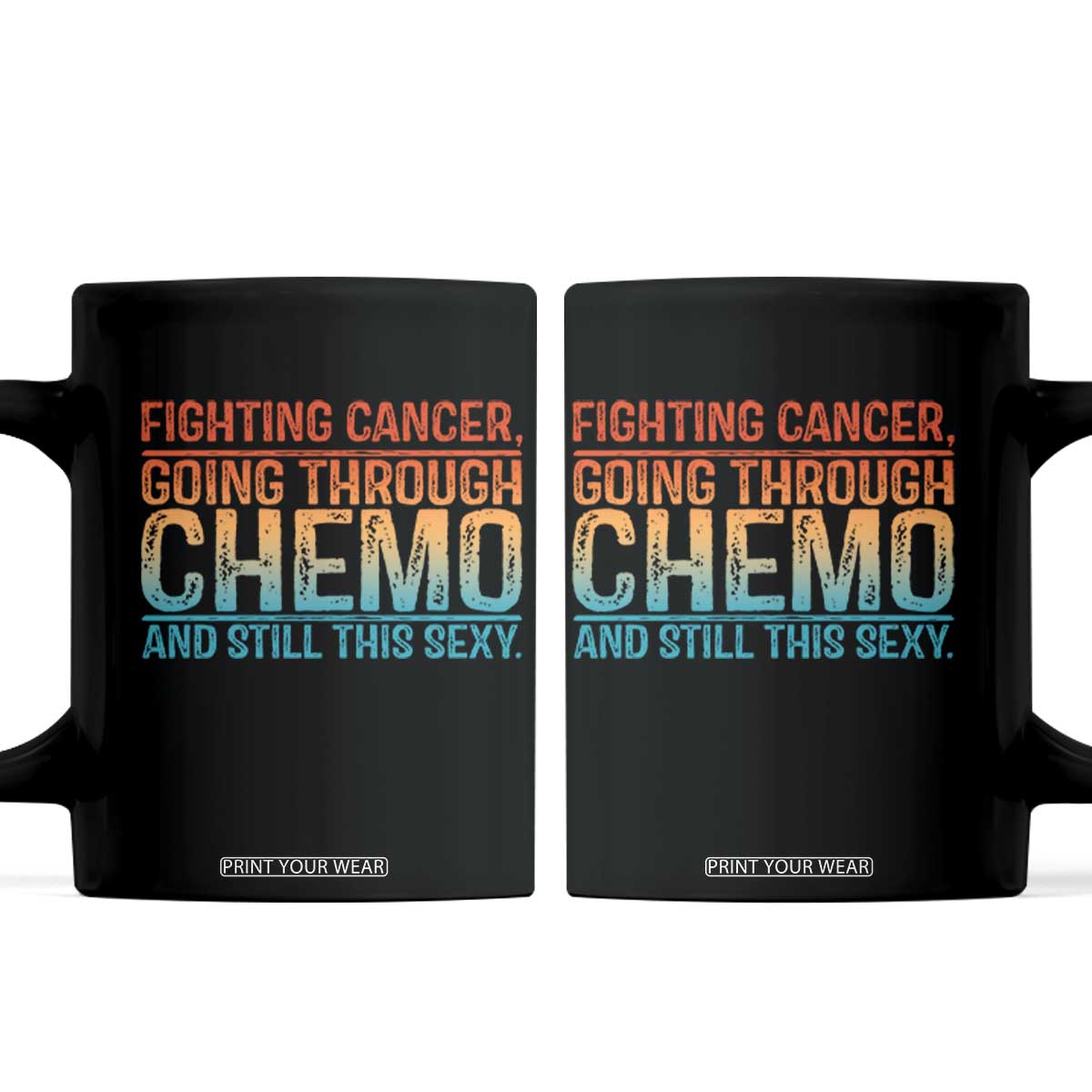 Funny Cancer Fighter Coffee Mug Inspirational Quote Chemo Patient Gift TS10 Black Print Your Wear