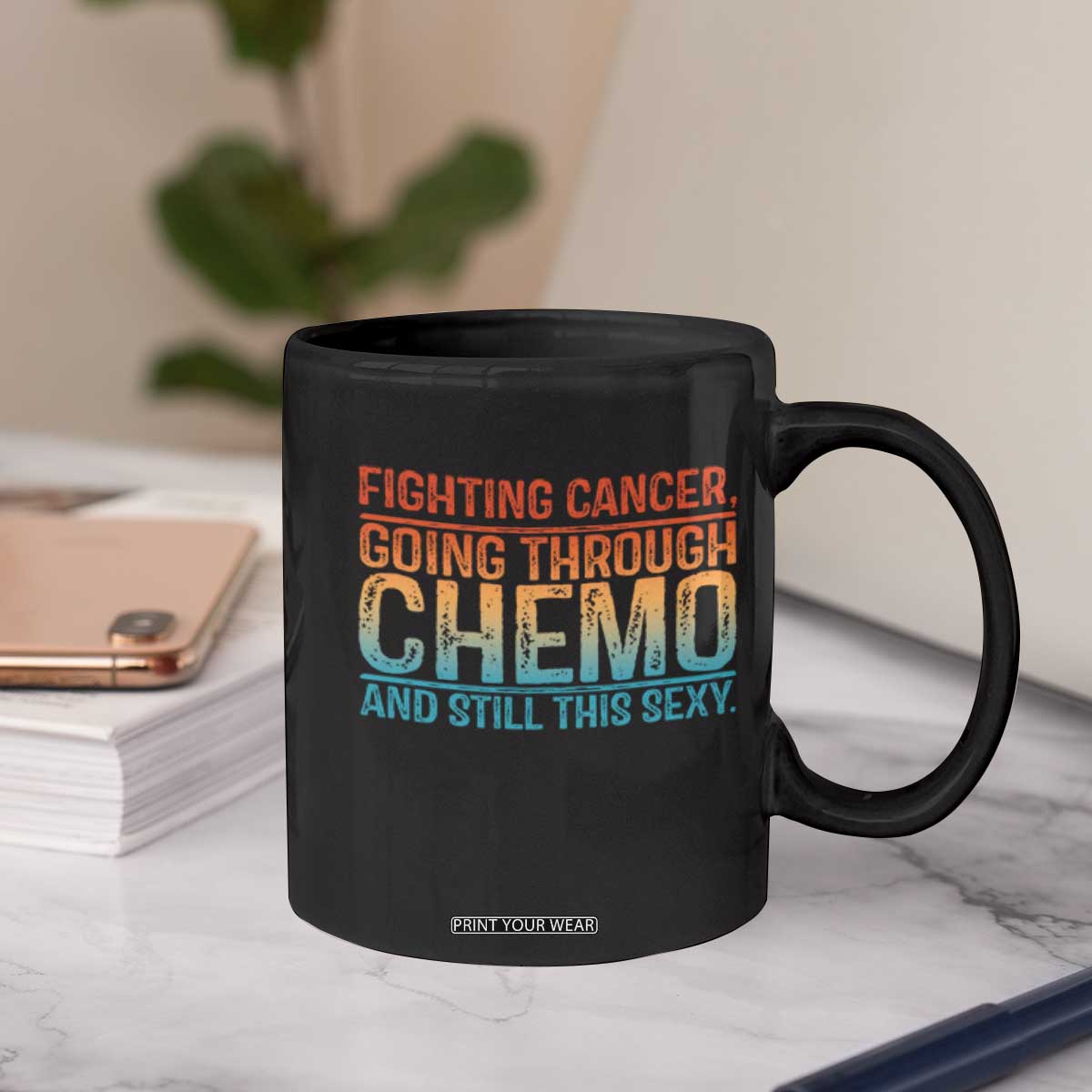 Funny Cancer Fighter Coffee Mug Inspirational Quote Chemo Patient Gift TS10 Print Your Wear