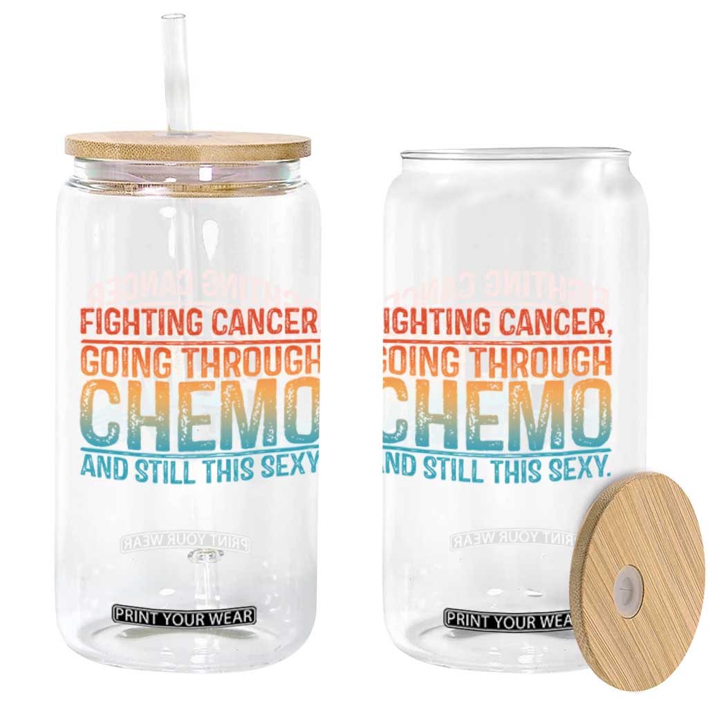 Funny Cancer Fighter Glass Can Inspirational Quote Chemo Patient Gift TS10 Print Your Wear