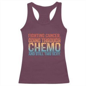 Funny Cancer Fighter Racerback Tank Top Inspirational Quote Chemo Patient Gift TS10 Maroon Print Your Wear