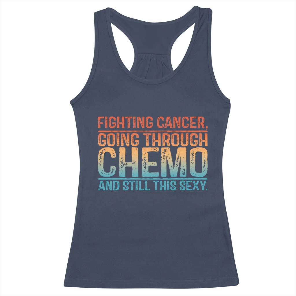 Funny Cancer Fighter Racerback Tank Top Inspirational Quote Chemo Patient Gift TS10 Navy Print Your Wear