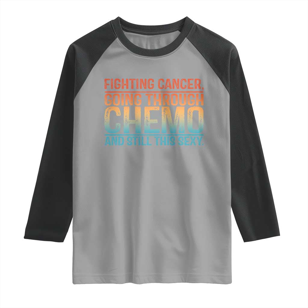 Funny Cancer Fighter Raglan Shirt Inspirational Quote Chemo Patient Gift TS10 Sport Gray Black Print Your Wear