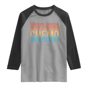 Funny Cancer Fighter Raglan Shirt Inspirational Quote Chemo Patient Gift TS10 Sport Gray Black Print Your Wear