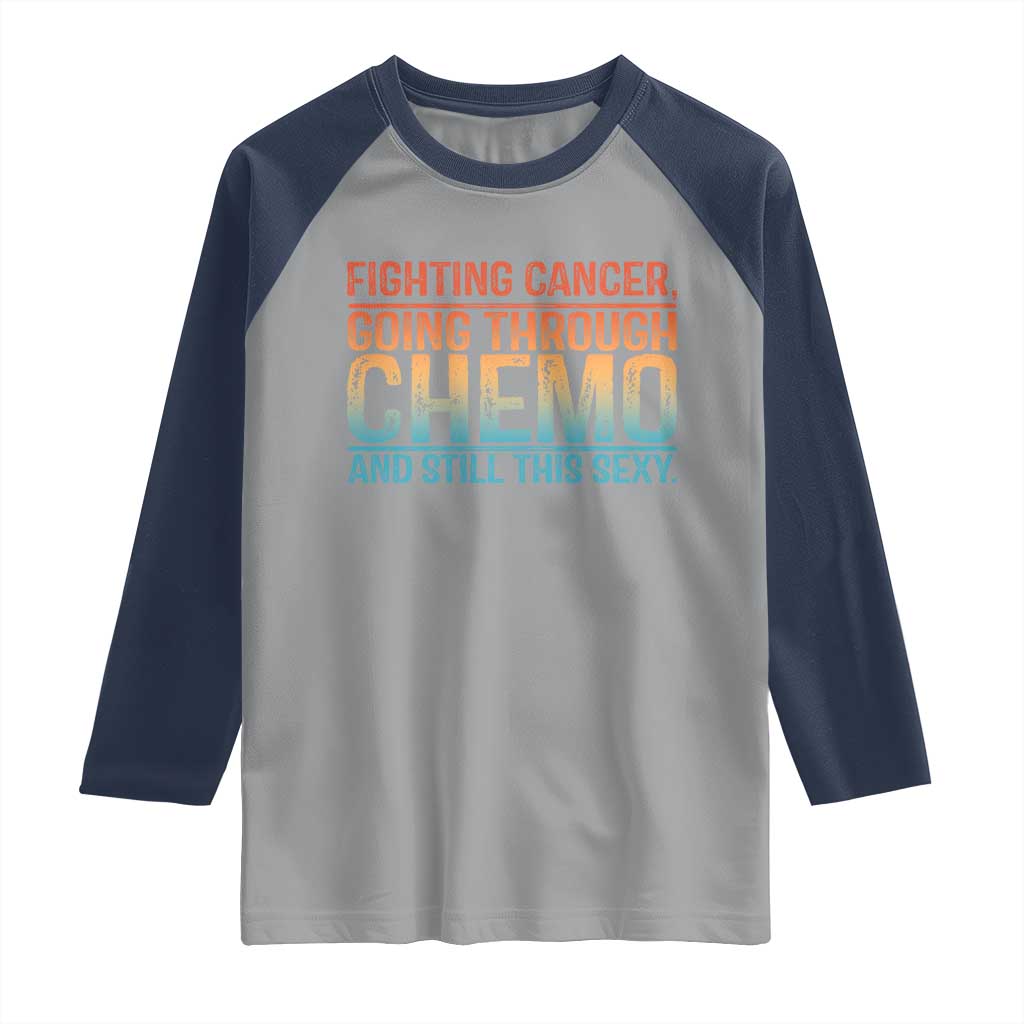 Funny Cancer Fighter Raglan Shirt Inspirational Quote Chemo Patient Gift TS10 Sport Gray Navy Print Your Wear