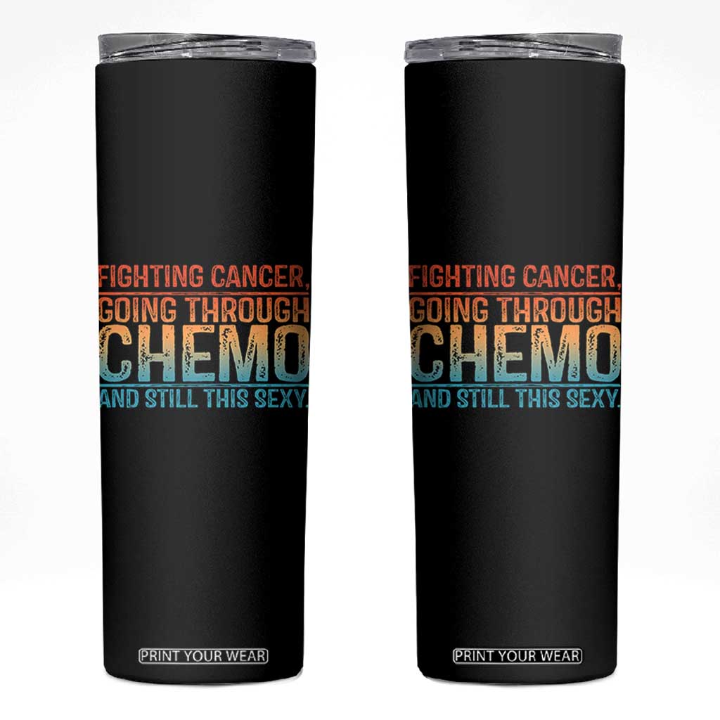 Funny Cancer Fighter Skinny Tumbler Inspirational Quote Chemo Patient Gift TS10 Black Print Your Wear