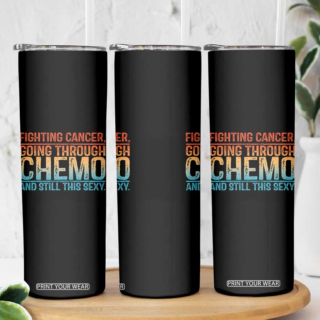Funny Cancer Fighter Skinny Tumbler Inspirational Quote Chemo Patient Gift TS10 Print Your Wear