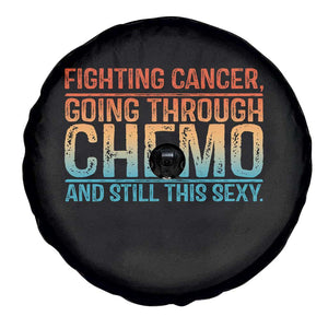 Funny Cancer Fighter Spare Tire Cover Inspirational Quote Chemo Patient Gift TS10 Print Your Wear