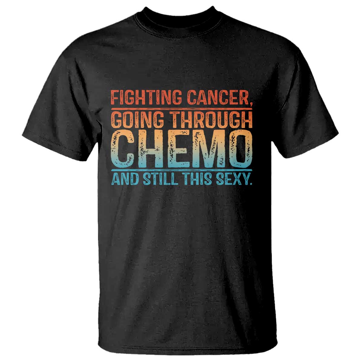 Funny Cancer Fighter T Shirt Inspirational Quote Chemo Patient Gift TS10 Black Print Your Wear