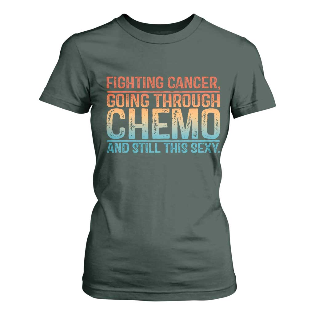 Funny Cancer Fighter T Shirt For Women Inspirational Quote Chemo Patient Gift TS10 Dark Forest Green Print Your Wear