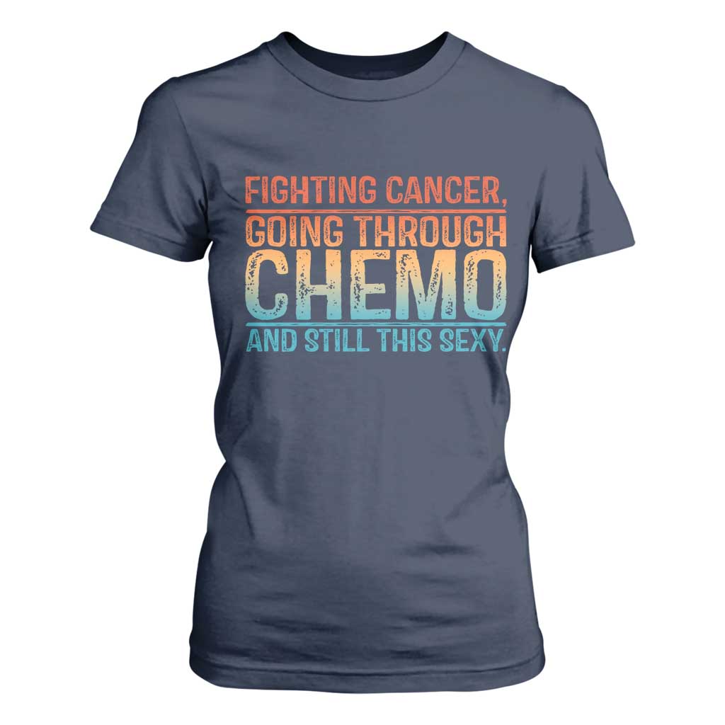 Funny Cancer Fighter T Shirt For Women Inspirational Quote Chemo Patient Gift TS10 Navy Print Your Wear
