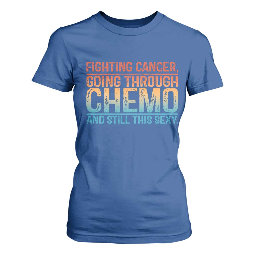 Funny Cancer Fighter T Shirt For Women Inspirational Quote Chemo Patient Gift TS10 Royal Blue Print Your Wear