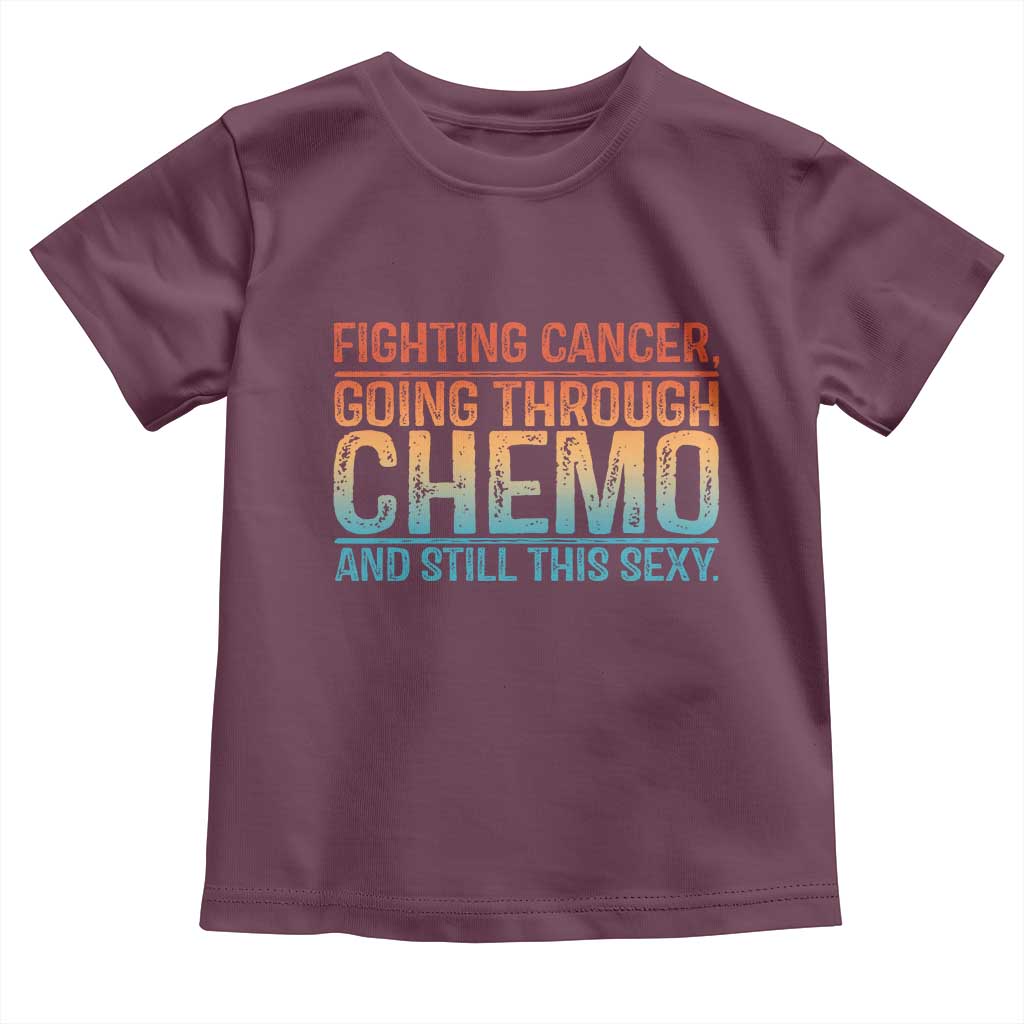 Funny Cancer Fighter Toddler T Shirt Inspirational Quote Chemo Patient Gift TS10 Maroon Print Your Wear