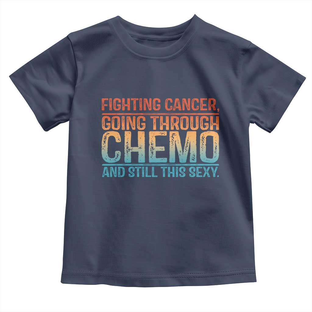 Funny Cancer Fighter Toddler T Shirt Inspirational Quote Chemo Patient Gift TS10 Navy Print Your Wear