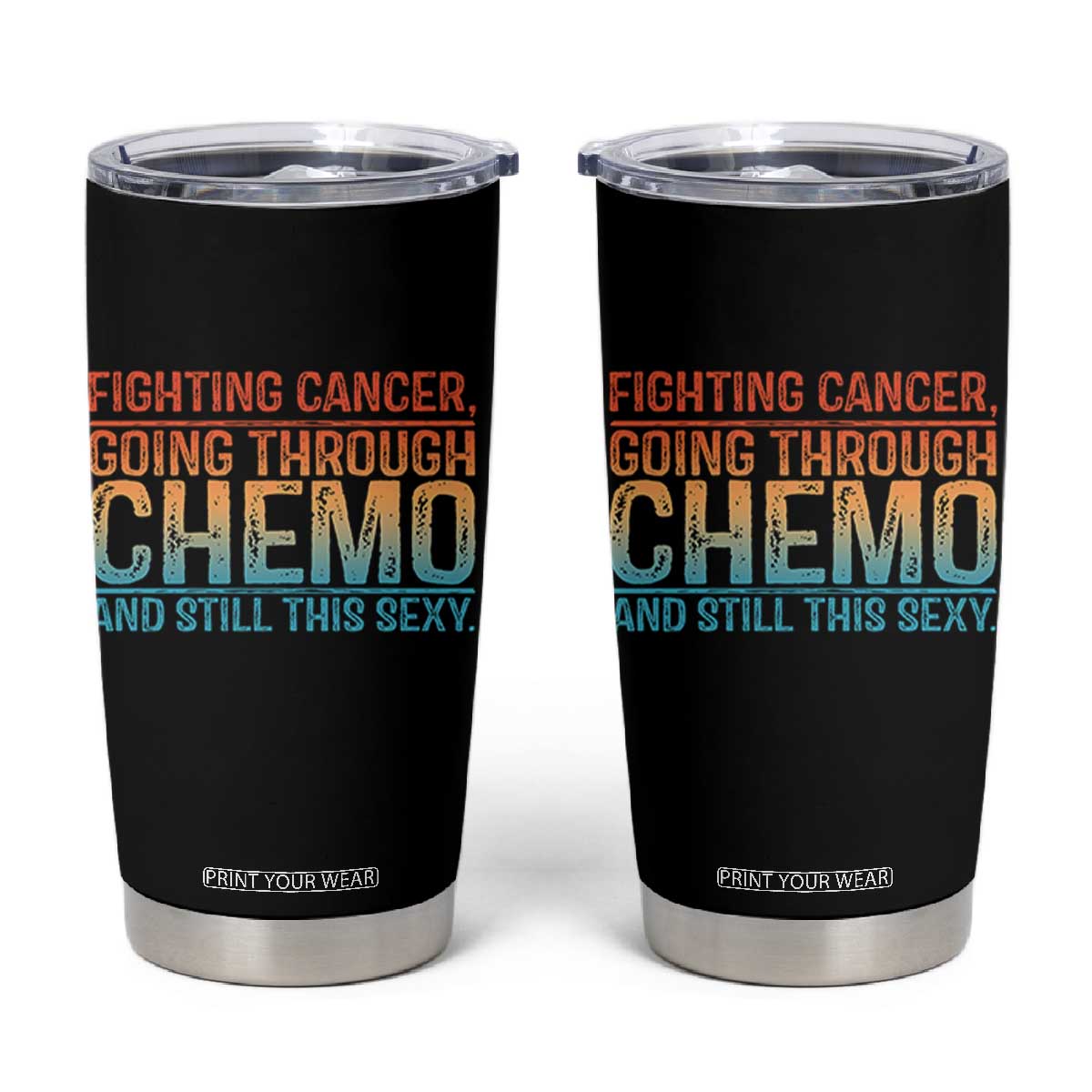 Funny Cancer Fighter Tumbler Cup Inspirational Quote Chemo Patient Gift TS10 Black Print Your Wear