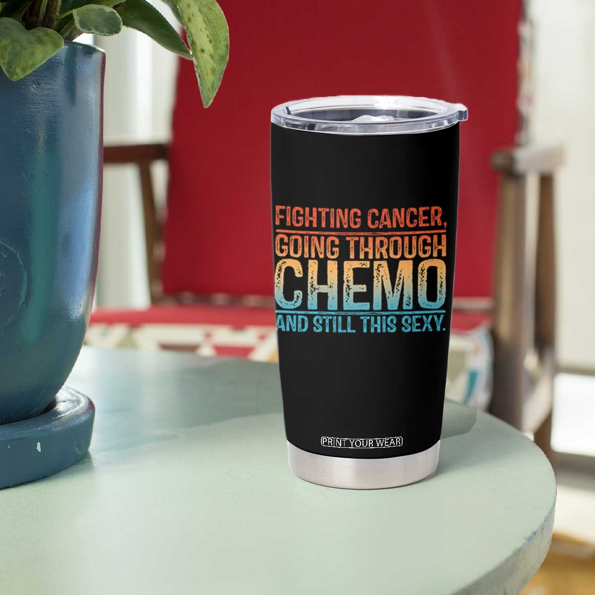 Funny Cancer Fighter Tumbler Cup Inspirational Quote Chemo Patient Gift TS10 Print Your Wear
