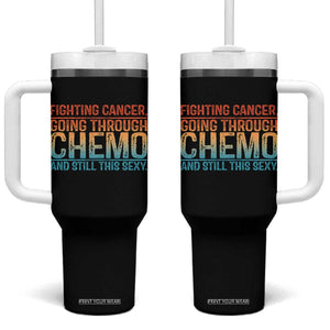 Funny Cancer Fighter Tumbler With Handle Inspirational Quote Chemo Patient Gift TS10 One Size: 40 oz Black Print Your Wear