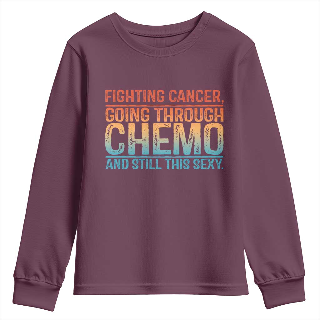 Funny Cancer Fighter Youth Sweatshirt Inspirational Quote Chemo Patient Gift TS10 Maroon Print Your Wear