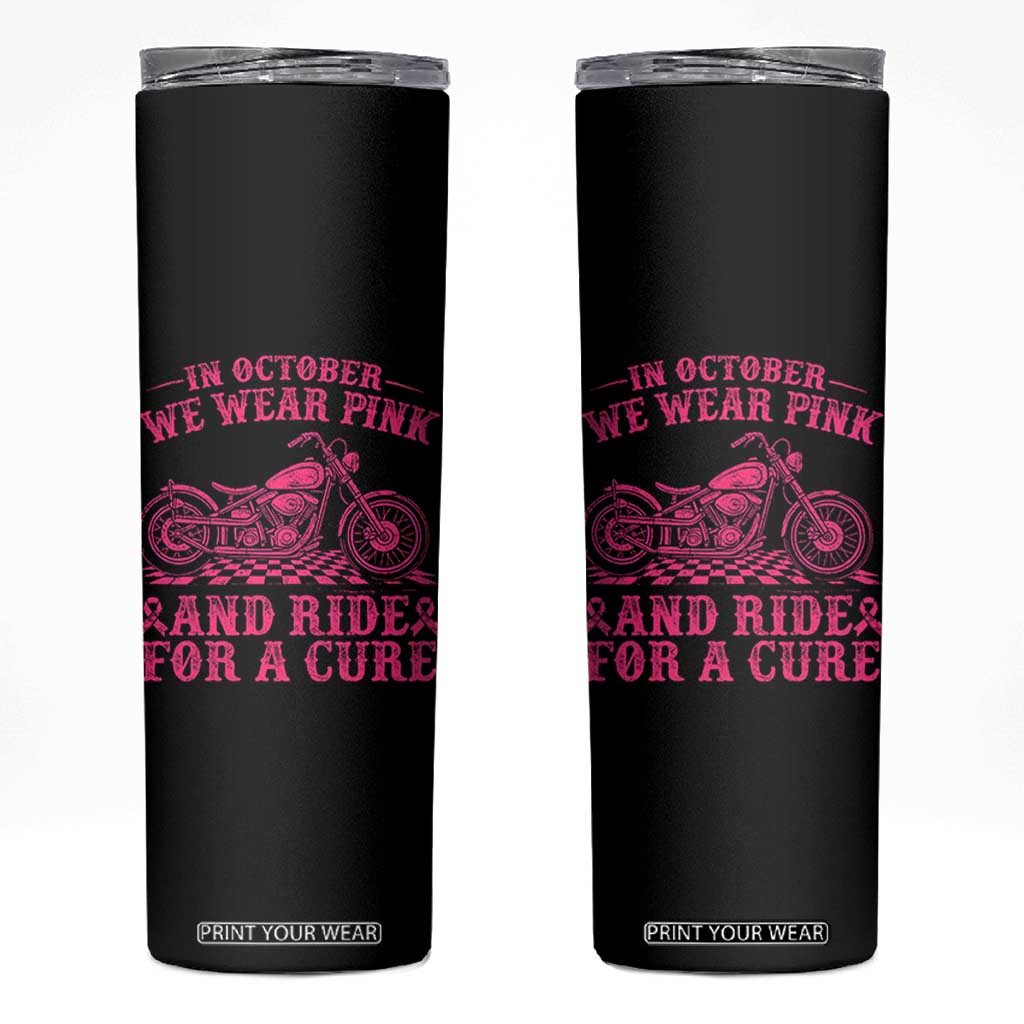 Breast Cancer Motorcycle Skinny Tumbler In October We Wear Pink Ride For A Cure TS10 Black Print Your Wear