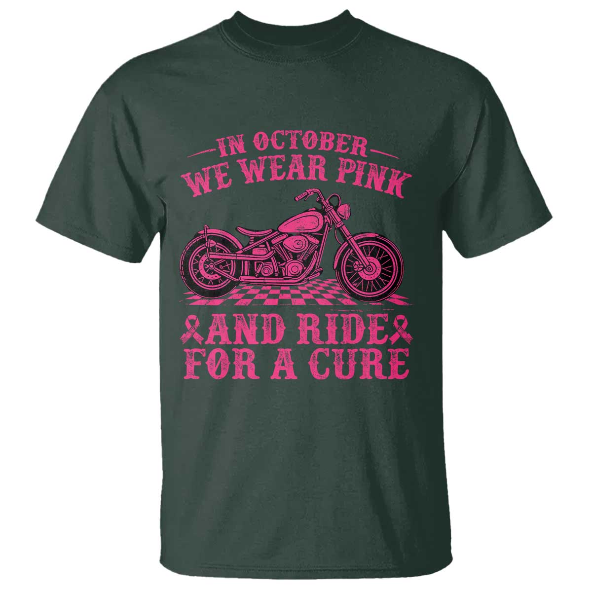 Breast Cancer Motorcycle T Shirt In October We Wear Pink Ride For A Cure TS10 Dark Forest Green Print Your Wear