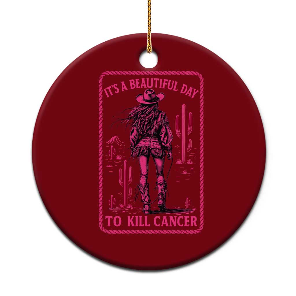 Cowgirl Breast Cancer Ceramic Ornament Beautiful Day To Kill Cancer Vintage Western Pink TS10 1pc Red Print Your Wear