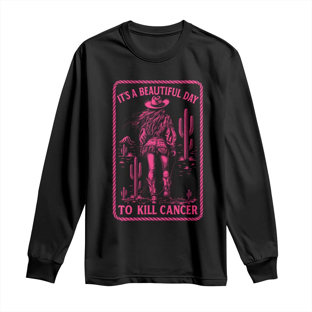 Cowgirl Breast Cancer Long Sleeve Shirt Beautiful Day To Kill Cancer Vintage Western Pink - Print Your Wear