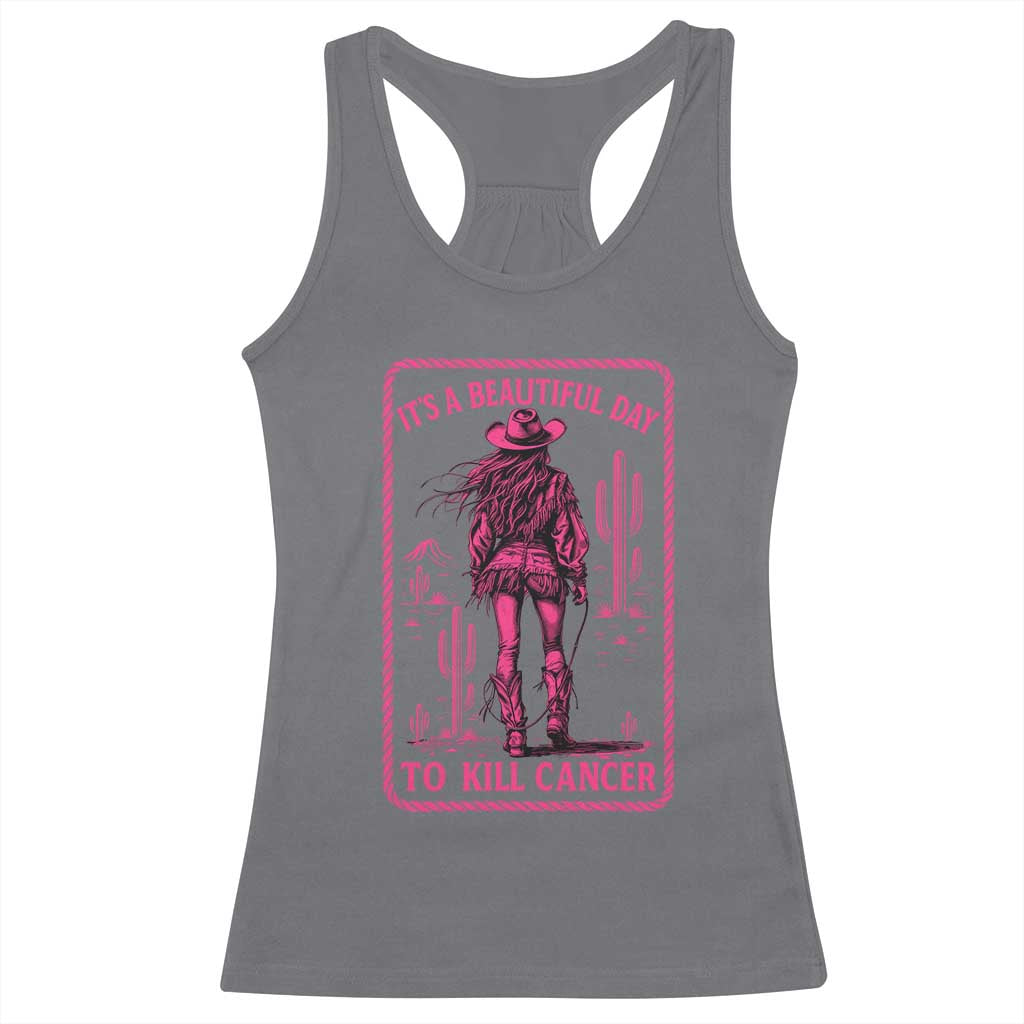 Cowgirl Breast Cancer Racerback Tank Top Beautiful Day To Kill Cancer Vintage Western Pink TS10 Charcoal Print Your Wear