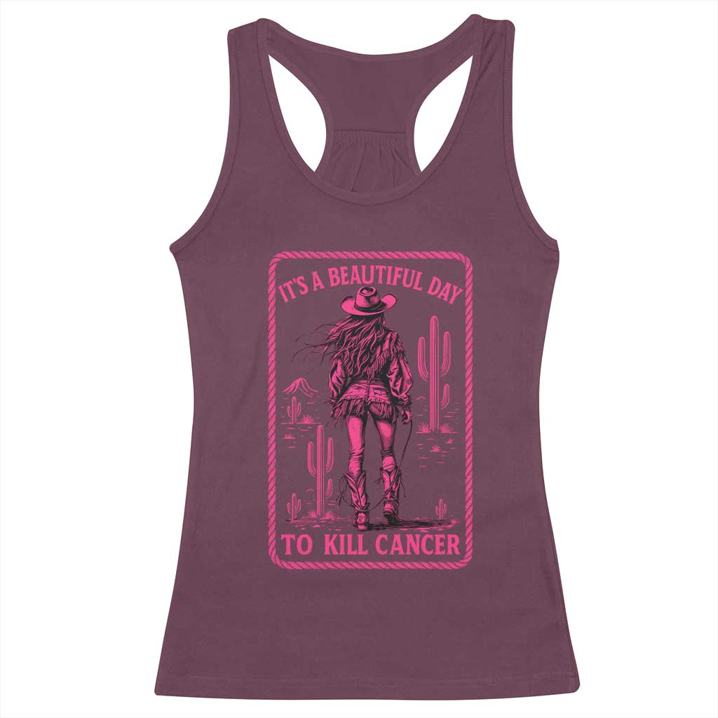 Cowgirl Breast Cancer Racerback Tank Top Beautiful Day To Kill Cancer Vintage Western Pink TS10 Maroon Print Your Wear