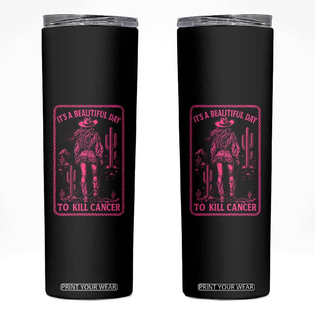 Cowgirl Breast Cancer Skinny Tumbler Beautiful Day To Kill Cancer Vintage Western Pink TS10 Black Print Your Wear