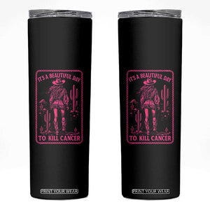 Cowgirl Breast Cancer Skinny Tumbler Beautiful Day To Kill Cancer Vintage Western Pink TS10 Black Print Your Wear
