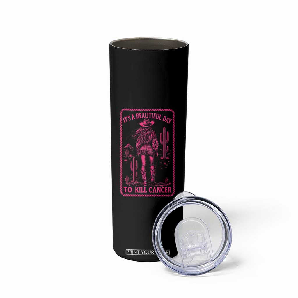 Cowgirl Breast Cancer Skinny Tumbler Beautiful Day To Kill Cancer Vintage Western Pink TS10 Print Your Wear