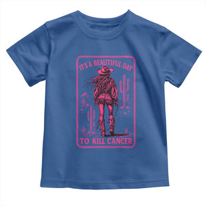 Cowgirl Breast Cancer Toddler T Shirt Beautiful Day To Kill Cancer Vintage Western Pink TS10 Royal Blue Print Your Wear